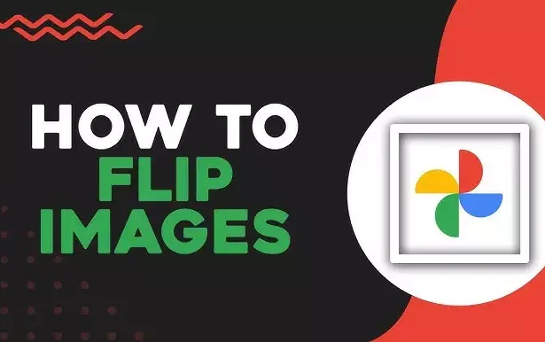 Google Photos Introduces Game Changing Horizontal Flip Feature A Comprehensive Guide to Flipping