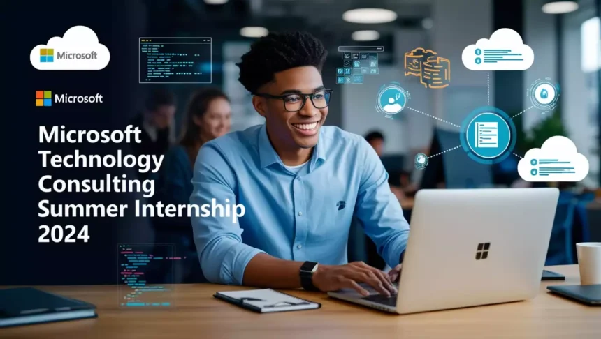 Microsoft Technology Consulting Summer Internship 2024 Key Details for Aspiring Tech Professionals